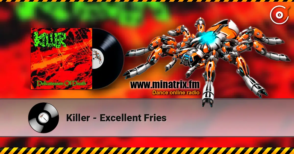 Killer - Excellent Fries жоғары сапада онлайн тыңдау | Minatrix.FM