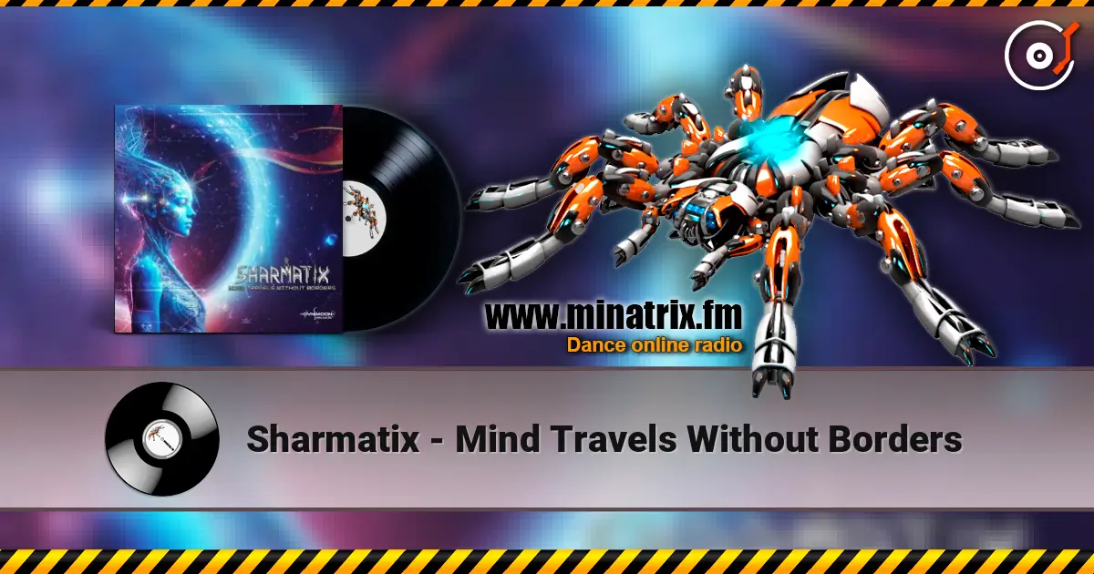 Sharmatix - Mind Travels Without Borders жоғары сапада онлайн тыңдау | Minatrix.FM