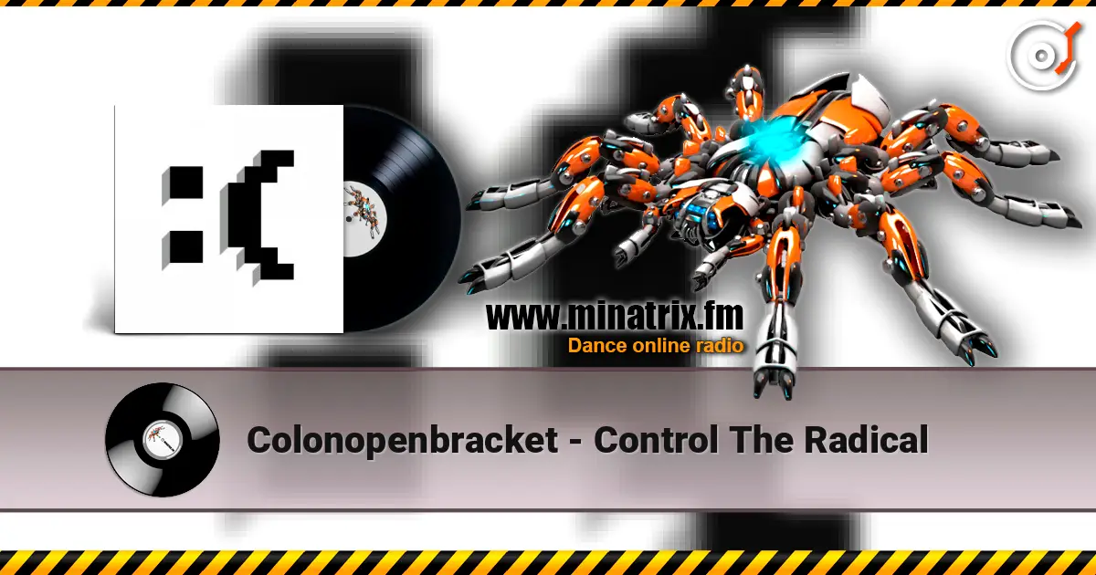 Colonopenbracket - Control The Radical жоғары сапада онлайн тыңдау | Minatrix.FM