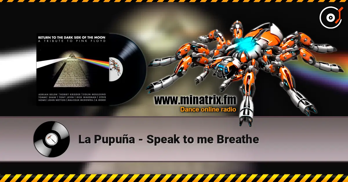 La Pupuña - Speak to me Breathe жоғары сапада онлайн тыңдау | Minatrix.FM