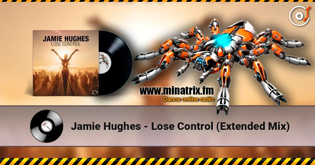 Jamie Hughes - Lose Control (Extended Mix) жоғары сапада онлайн тыңдау | Minatrix.FM