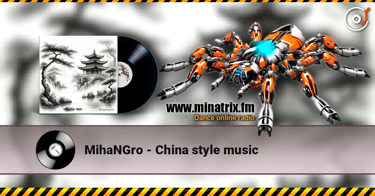 MihaNGro - China style music жоғары сапада онлайн тыңдау | Minatrix.FM