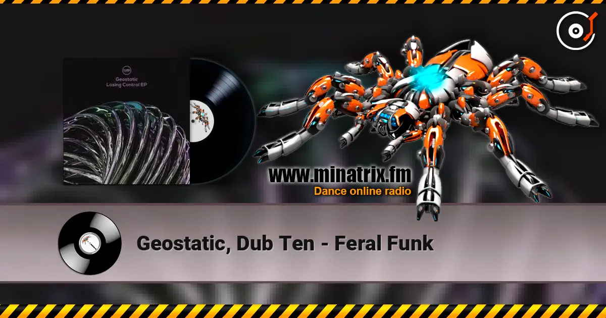 Geostatic, Dub Ten - Feral Funk жоғары сапада онлайн тыңдау | Minatrix.FM