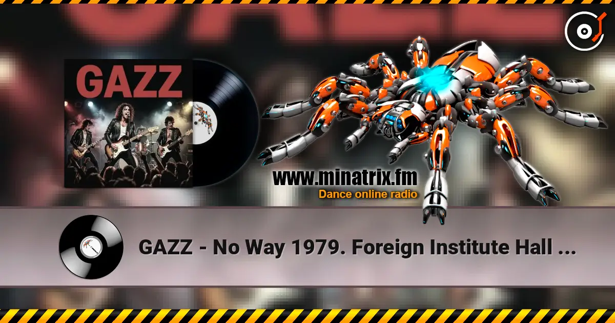 GAZZ - No Way 1979. Foreign Institute Hall 1982. Restored & remastered 2026 жоғары сапада онлайн тыңдау | Minatrix.FM