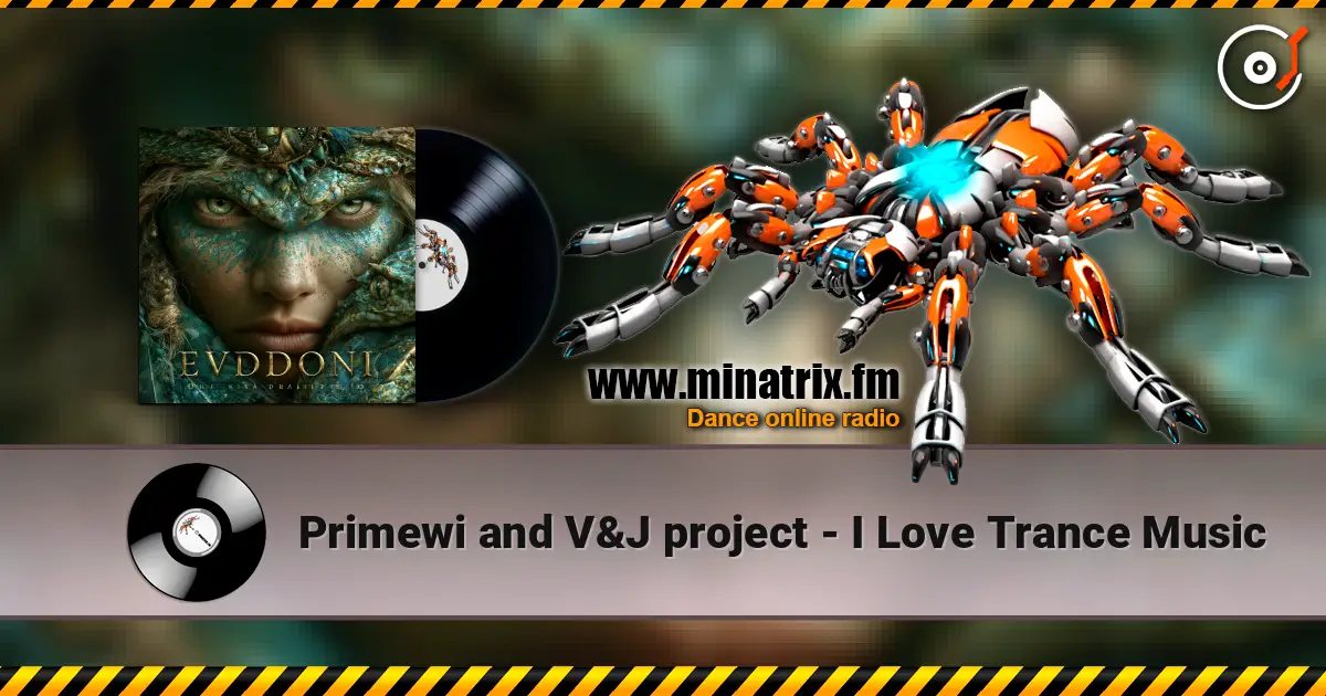 Primewi and V&J project - I Love Trance Music жоғары сапада онлайн тыңдау | Minatrix.FM