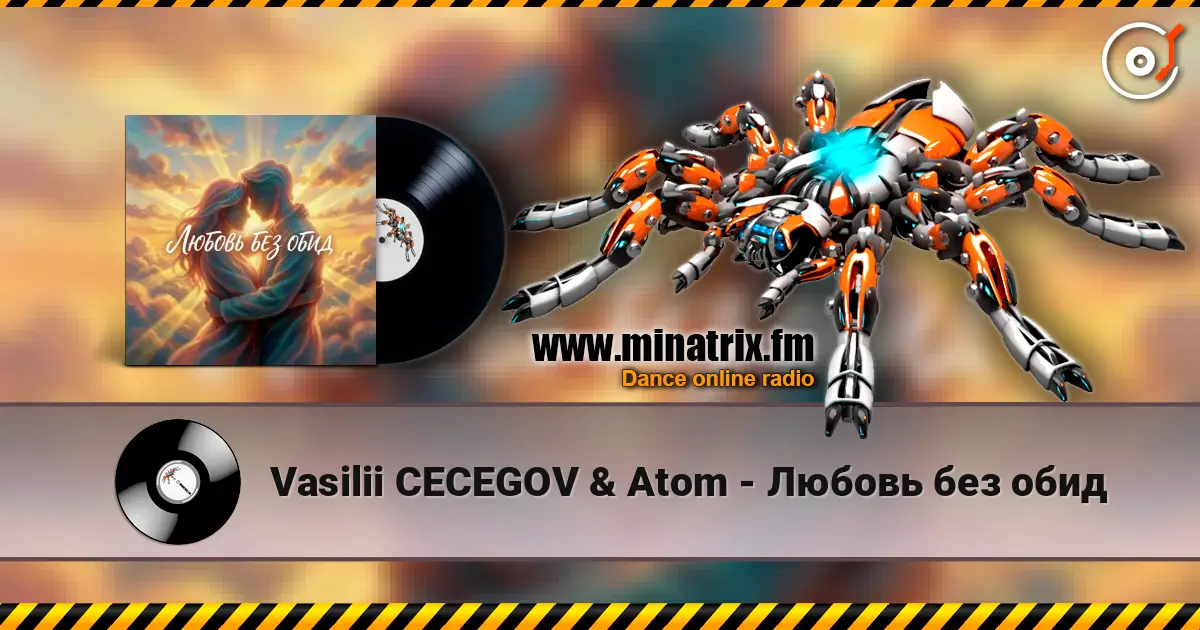 Vasilii CECEGOV & Atom - Любовь без обид жоғары сапада онлайн тыңдау | Minatrix.FM