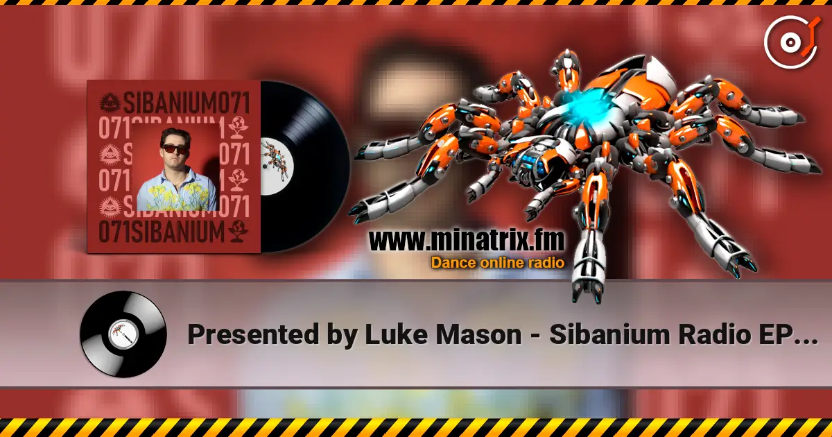 Presented by Luke Mason - Sibanium Radio EP071 жоғары сапада онлайн тыңдау | Minatrix.FM