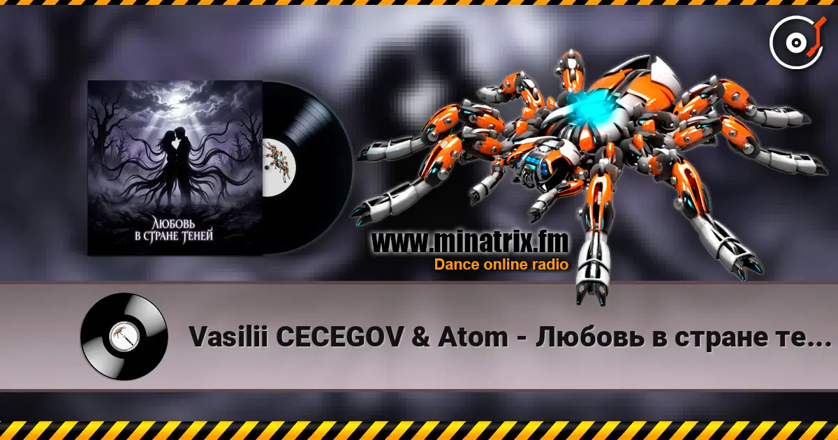 Vasilii CECEGOV & Atom - Любовь в стране теней жоғары сапада онлайн тыңдау | Minatrix.FM