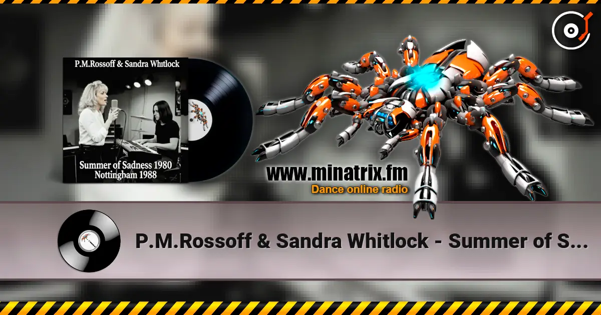 P.M.Rossoff & Sandra Whitlock - Summer of Sadness 1980. Nottingham studio 1988. Restored & remastered 2026. жоғары сапада онлайн тыңдау | Minatrix.FM