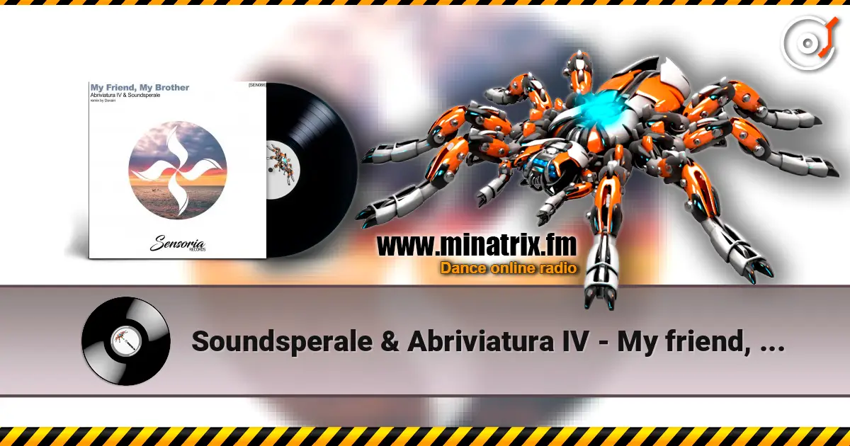 Soundsperale & Abriviatura IV - My friend, My brother жоғары сапада онлайн тыңдау | Minatrix.FM