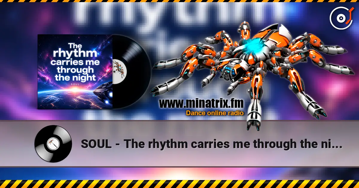SOUL - The rhythm carries me through the night жоғары сапада онлайн тыңдау | Minatrix.FM