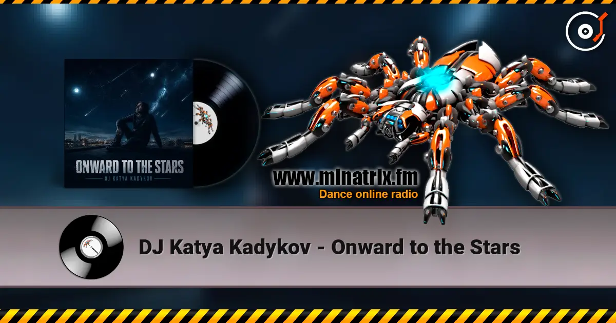 DJ Katya Kadykov - Onward to the Stars жоғары сапада онлайн тыңдау | Minatrix.FM