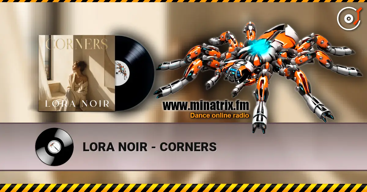 LORA NOIR - CORNERS жоғары сапада онлайн тыңдау | Minatrix.FM