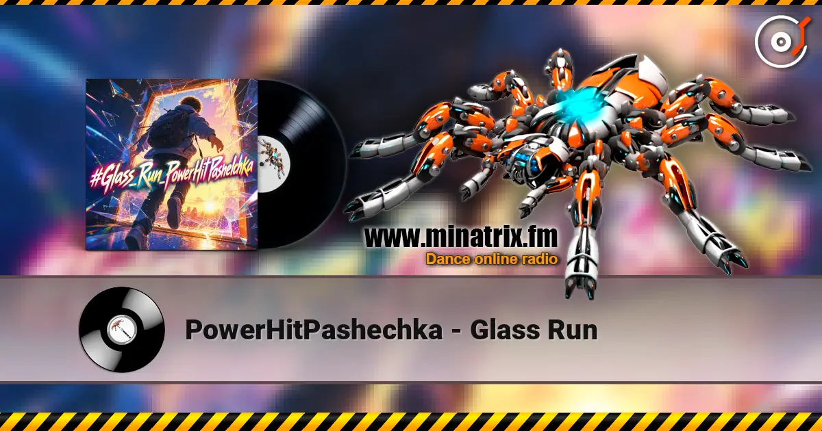 PowerHitPashechka - Glass Run жоғары сапада онлайн тыңдау | Minatrix.FM