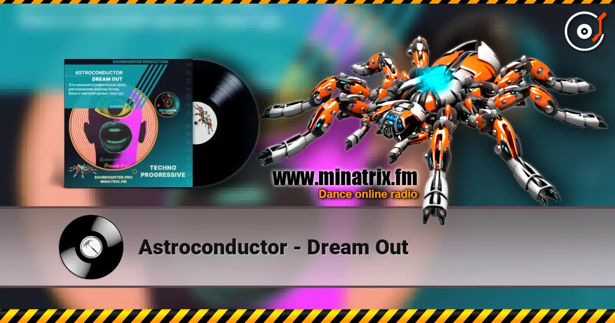 Astroconductor - Dream Out жоғары сапада онлайн тыңдау | Minatrix.FM
