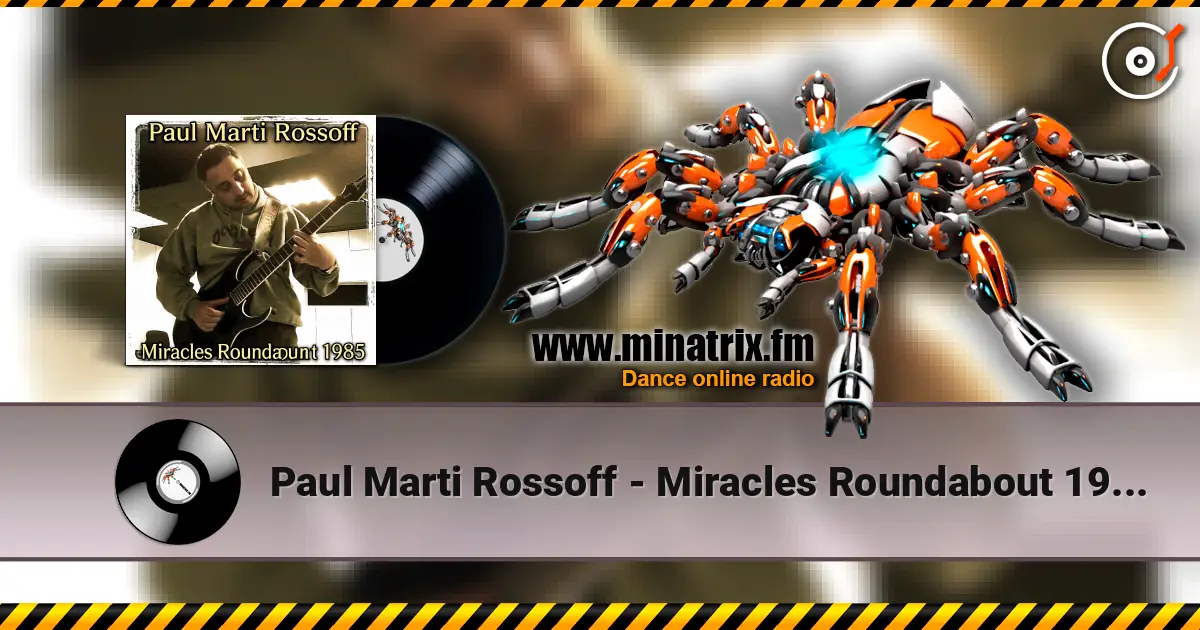 Paul Marti Rossoff - Miracles Roundabout 1985. Studio version 1997. Restored & remastered 2026 жоғары сапада онлайн тыңдау | Minatrix.FM