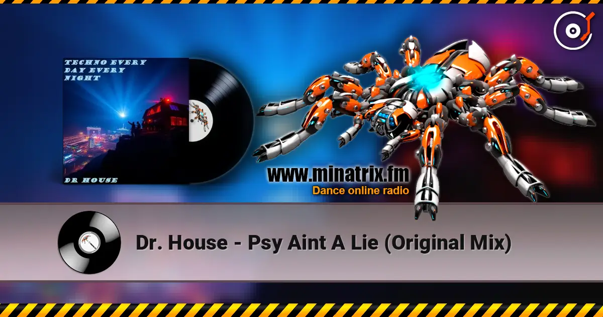 Dr. House - Psy Aint A Lie (Original Mix) жоғары сапада онлайн тыңдау | Minatrix.FM