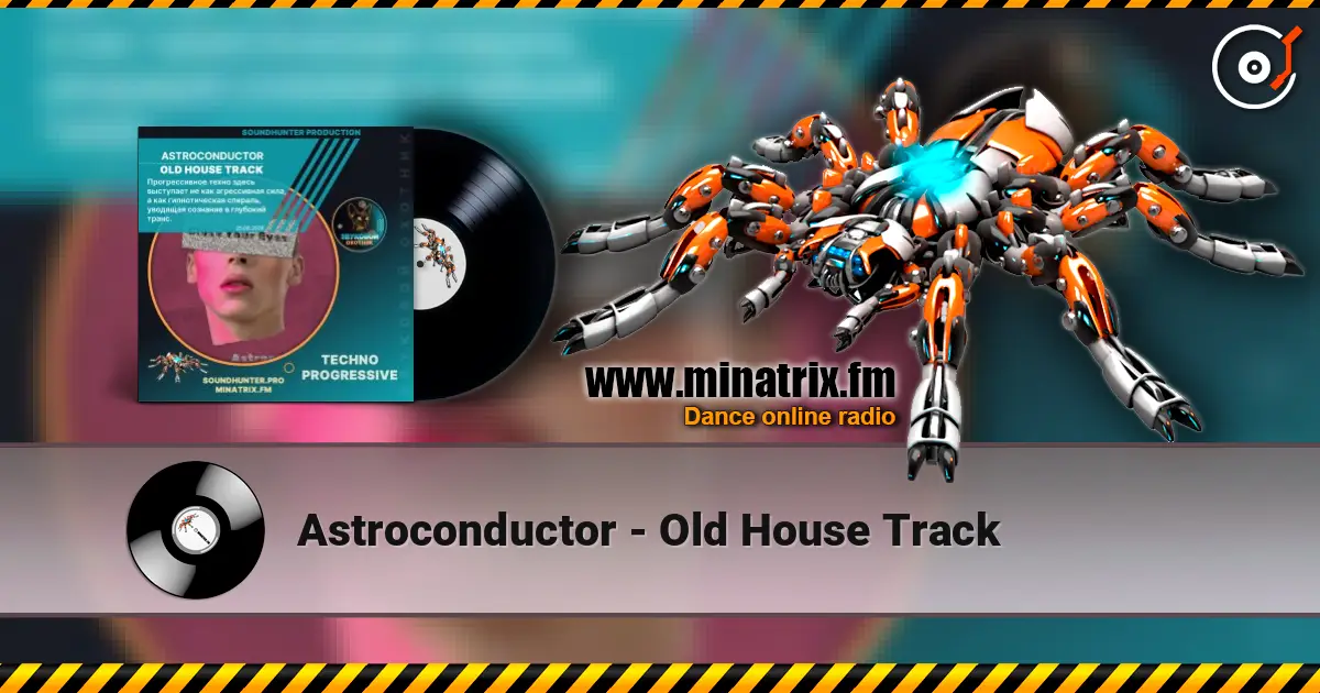 Astroconductor - Old House Track жоғары сапада онлайн тыңдау | Minatrix.FM