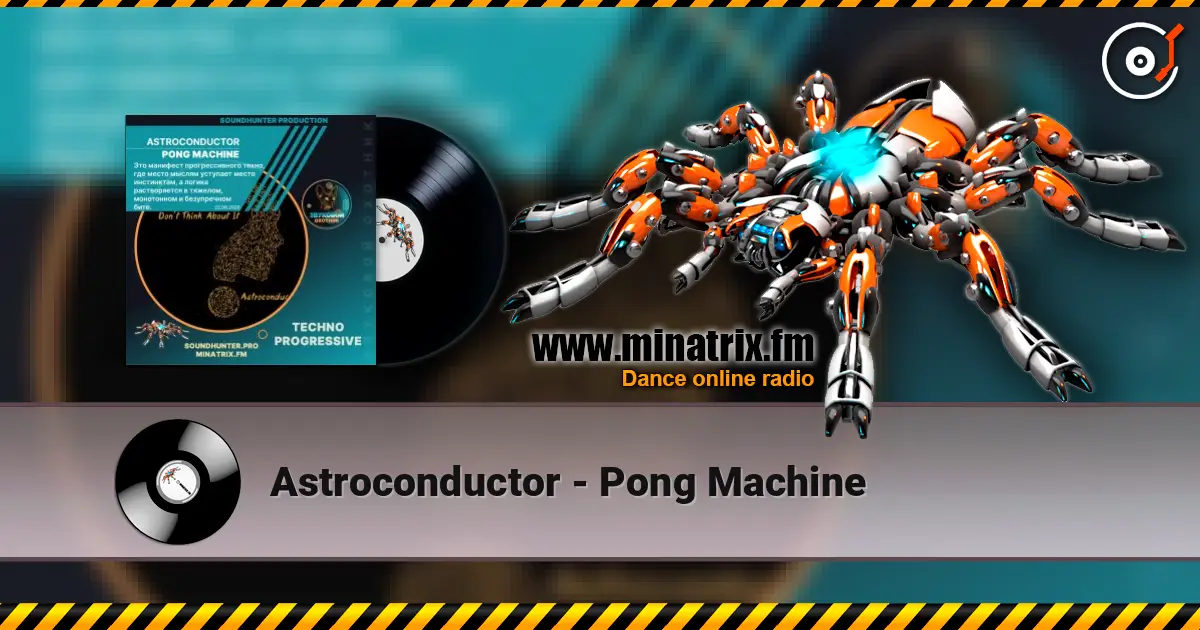 Astroconductor - Pong Machine жоғары сапада онлайн тыңдау | Minatrix.FM