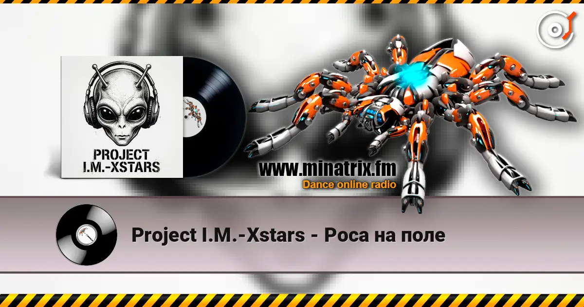 Project I.M.-Xstars - Роса на поле жоғары сапада онлайн тыңдау | Minatrix.FM