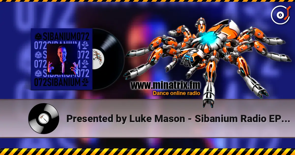 Presented by Luke Mason - Sibanium Radio EP072 жоғары сапада онлайн тыңдау | Minatrix.FM