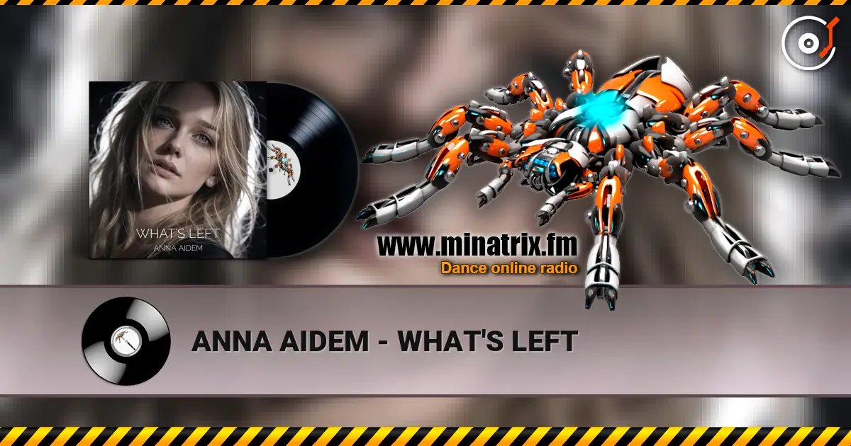 ANNA AIDEM - WHAT'S LEFT жоғары сапада онлайн тыңдау | Minatrix.FM