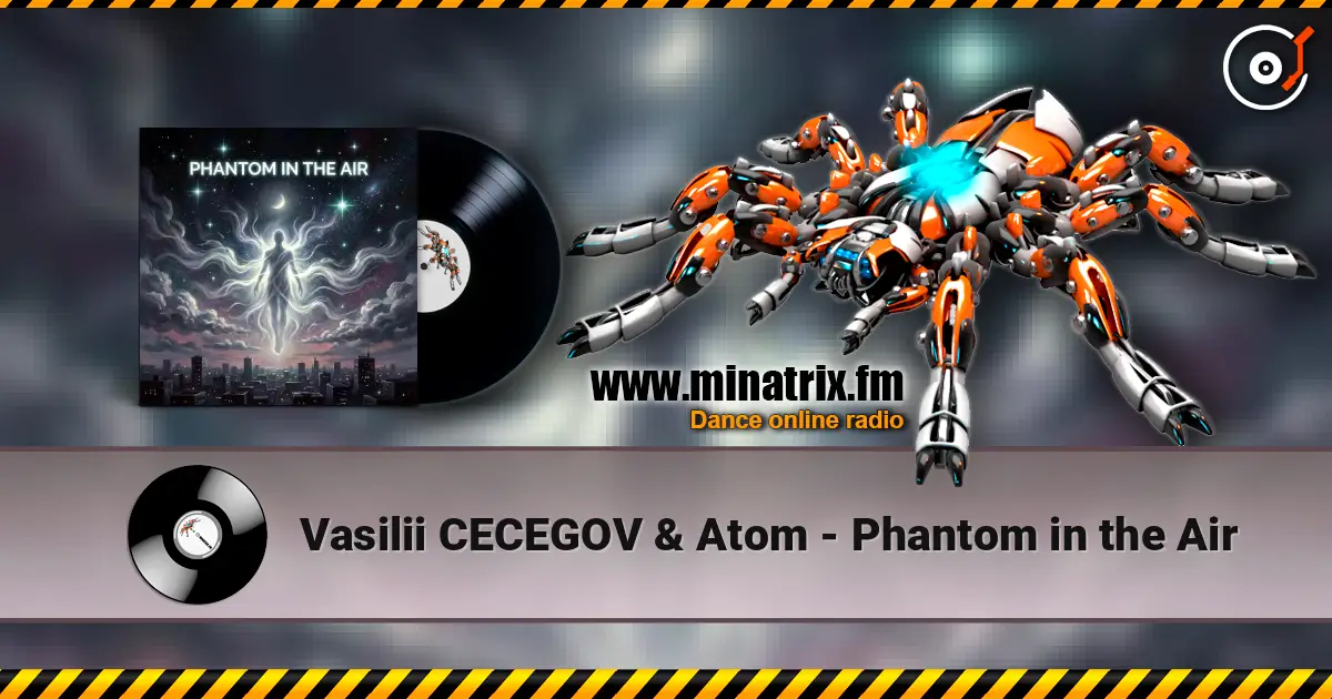 Vasilii CECEGOV & Atom - Phantom in the Air жоғары сапада онлайн тыңдау | Minatrix.FM