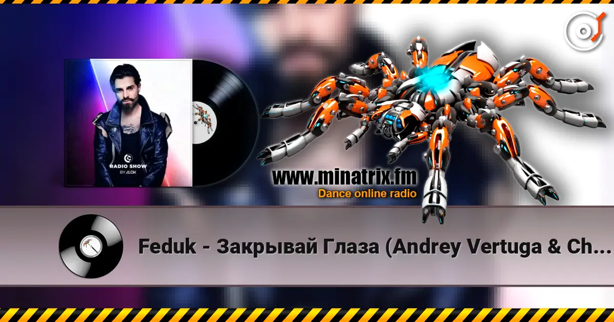 Feduk - Закрывай Глаза (Andrey Vertuga & Chris Fader Remix) (Radio Edit) жоғары сапада онлайн тыңдау | Minatrix.FM