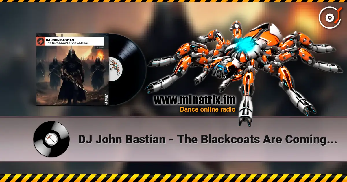 DJ John Bastian - The Blackcoats Are Coming (Extended Mix) жоғары сапада онлайн тыңдау | Minatrix.FM