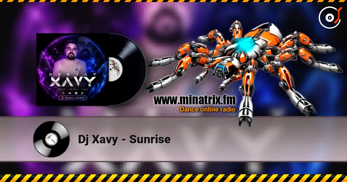 Dj Xavy - Sunrise жоғары сапада онлайн тыңдау | Minatrix.FM