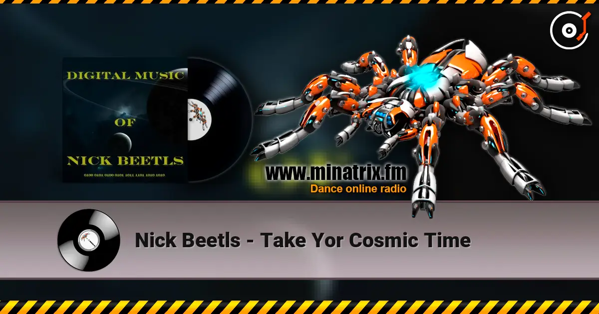 Nick Beetls - Take Yor Cosmic Time жоғары сапада онлайн тыңдау | Minatrix.FM