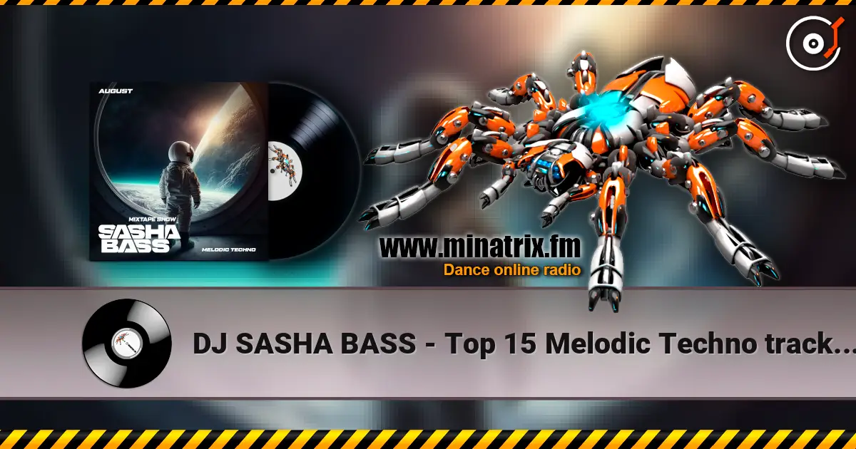 DJ SASHA BASS - Top 15 Melodic Techno tracks August 2026 жоғары сапада онлайн тыңдау | Minatrix.FM