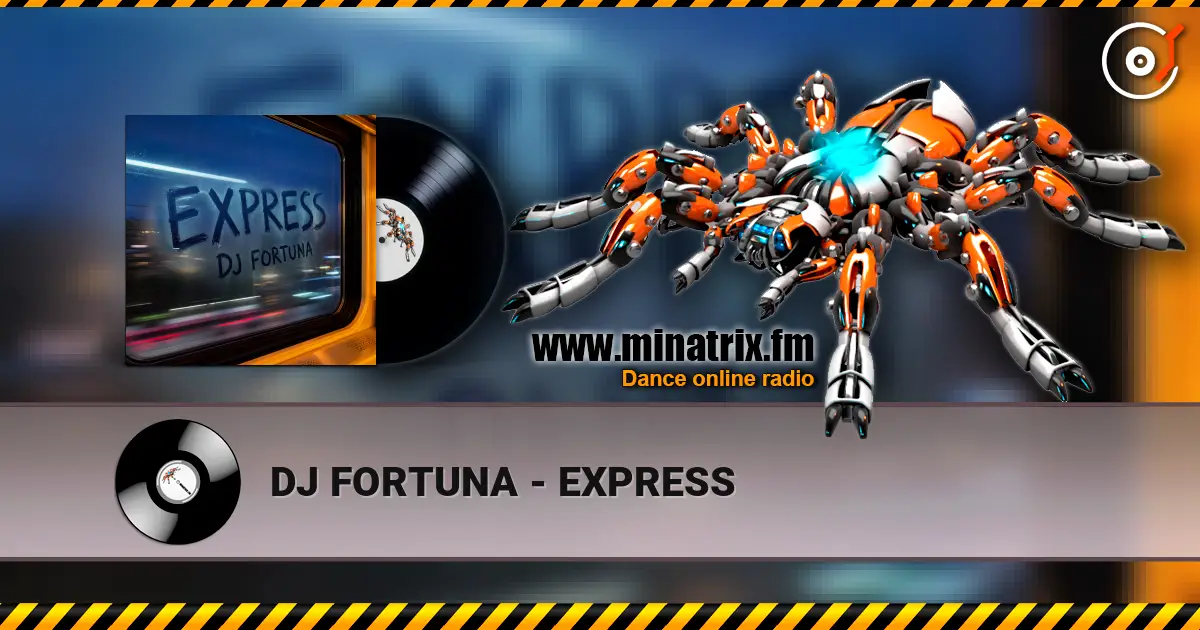 DJ FORTUNA - EXPRESS жоғары сапада онлайн тыңдау | Minatrix.FM