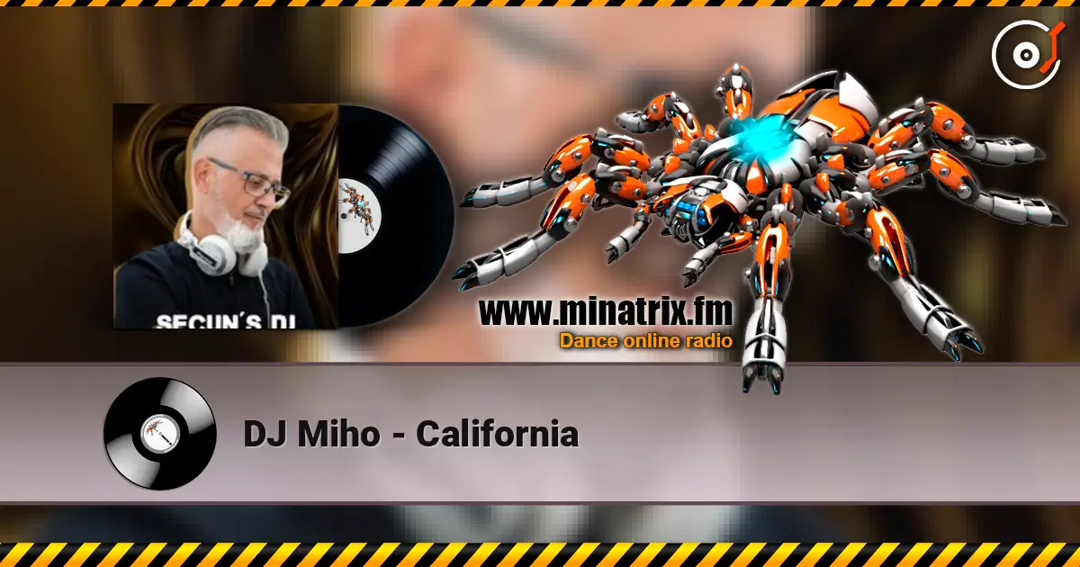 DJ Miho - California жоғары сапада онлайн тыңдау | Minatrix.FM