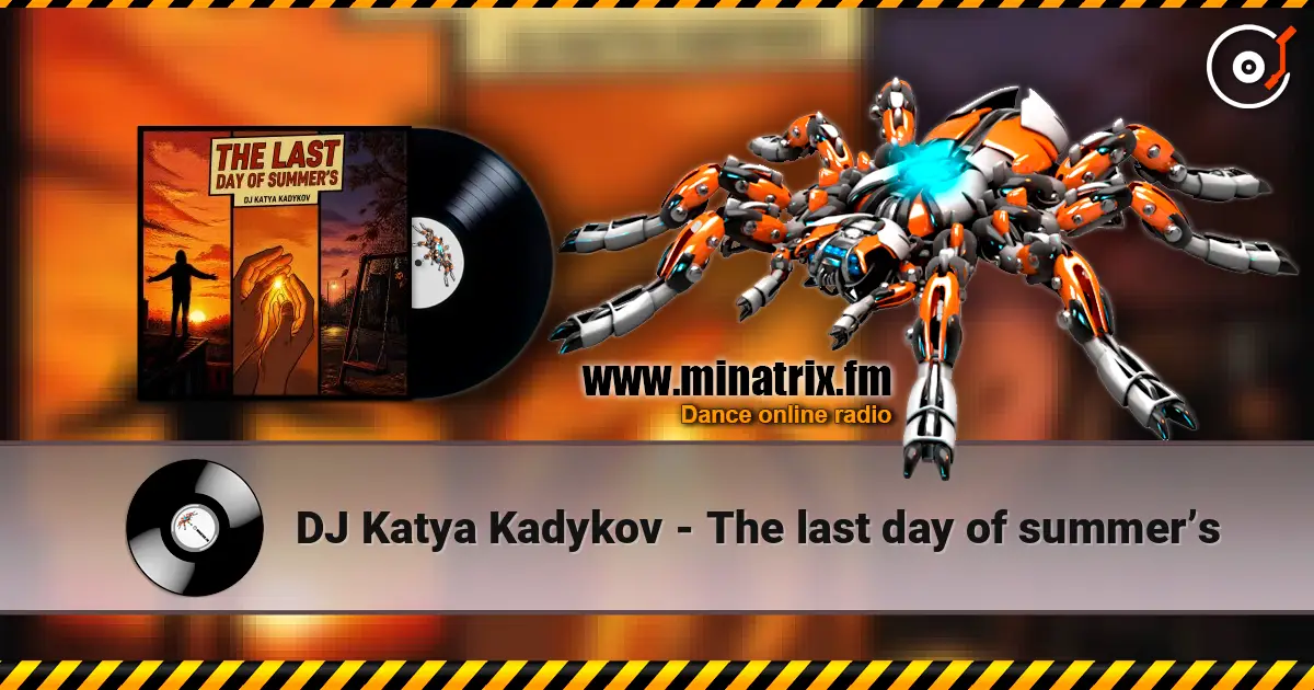 DJ Katya Kadykov - The last day of summer’s жоғары сапада онлайн тыңдау | Minatrix.FM