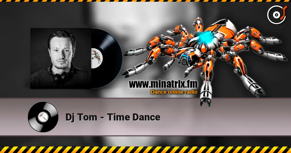 Dj Tom - Time Dance жоғары сапада онлайн тыңдау | Minatrix.FM