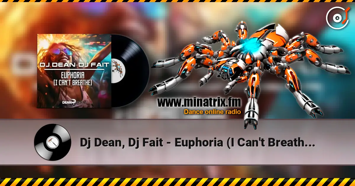 Dj Dean, Dj Fait - Euphoria (I Can't Breathe) (Extended Mix) жоғары сапада онлайн тыңдау | Minatrix.FM