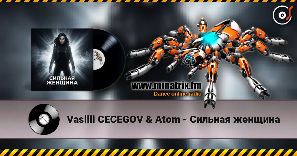 Vasilii CECEGOV & Atom - Сильная женщина жоғары сапада онлайн тыңдау | Minatrix.FM