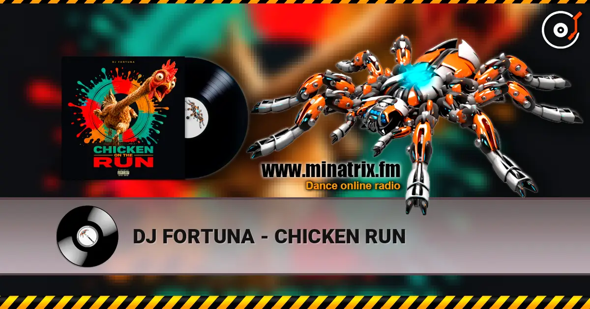 DJ FORTUNA - CHICKEN RUN жоғары сапада онлайн тыңдау | Minatrix.FM