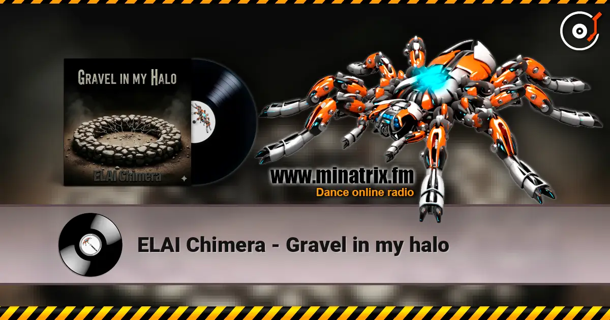ELAI Chimera - Gravel in my halo жоғары сапада онлайн тыңдау | Minatrix.FM
