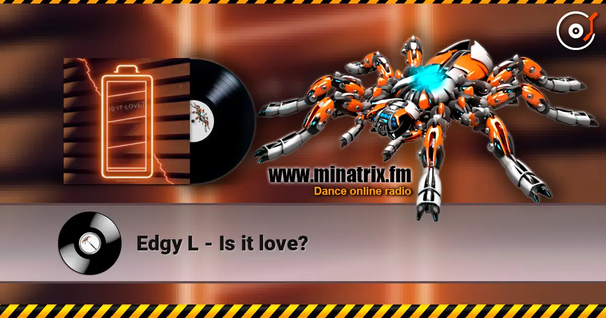 Edgy L - Is it love? жоғары сапада онлайн тыңдау | Minatrix.FM