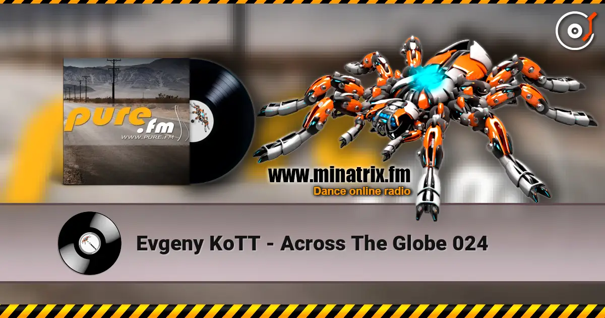 Evgeny KoTT - Across The Globe 024 жоғары сапада онлайн тыңдау | Minatrix.FM
