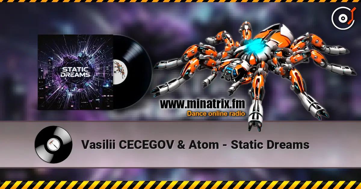 Vasilii CECEGOV & Atom - Static Dreams жоғары сапада онлайн тыңдау | Minatrix.FM