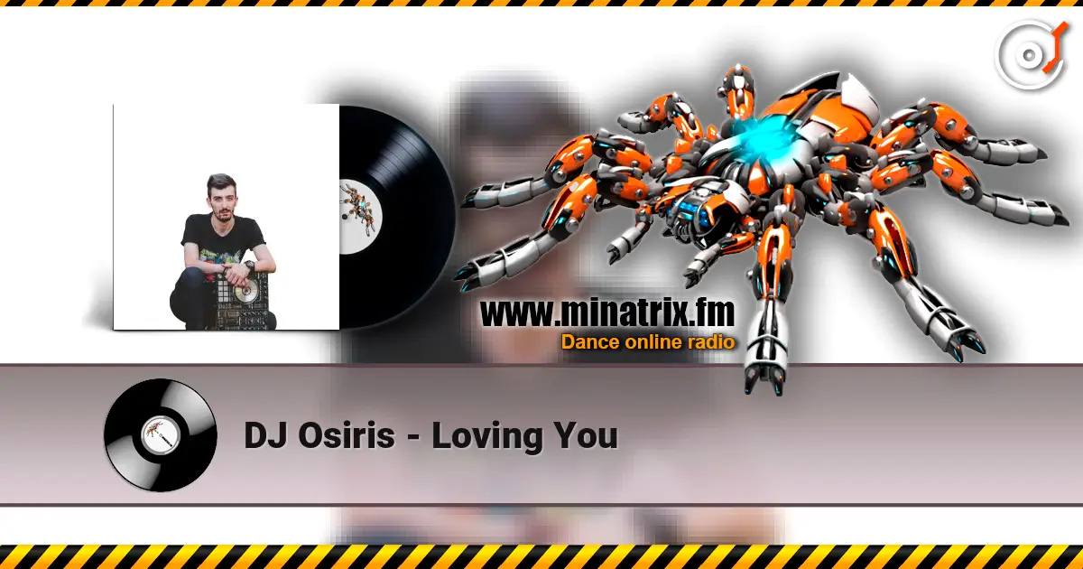 DJ Osiris - Loving You жоғары сапада онлайн тыңдау | Minatrix.FM