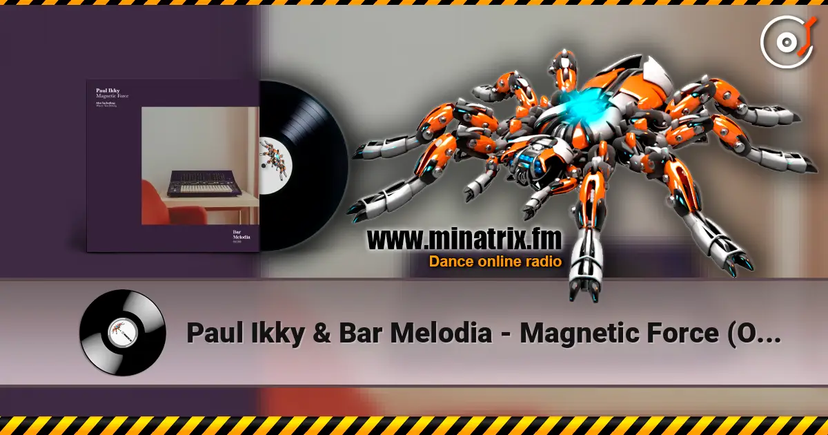 Paul Ikky & Bar Melodia - Magnetic Force (Original Mix) жоғары сапада онлайн тыңдау | Minatrix.FM