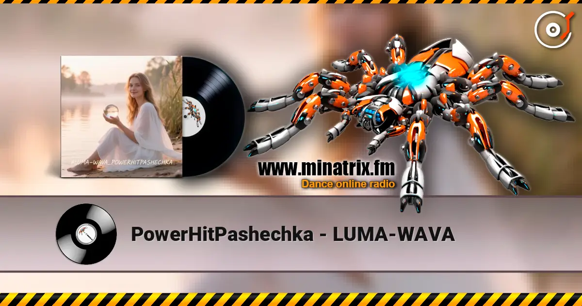PowerHitPashechka - LUMA-WAVA жоғары сапада онлайн тыңдау | Minatrix.FM