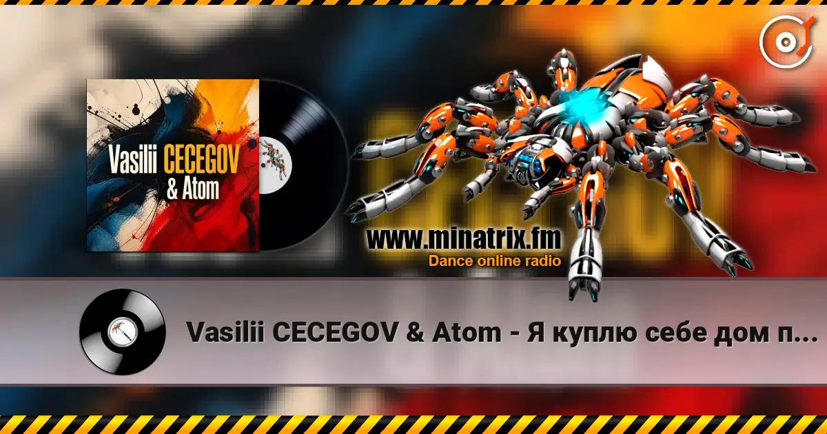 Vasilii CECEGOV & Atom - Я куплю себе дом под Тюменью жоғары сапада онлайн тыңдау | Minatrix.FM