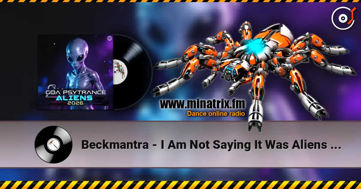 Beckmantra - I Am Not Saying It Was Aliens (Original Mix) жоғары сапада онлайн тыңдау | Minatrix.FM