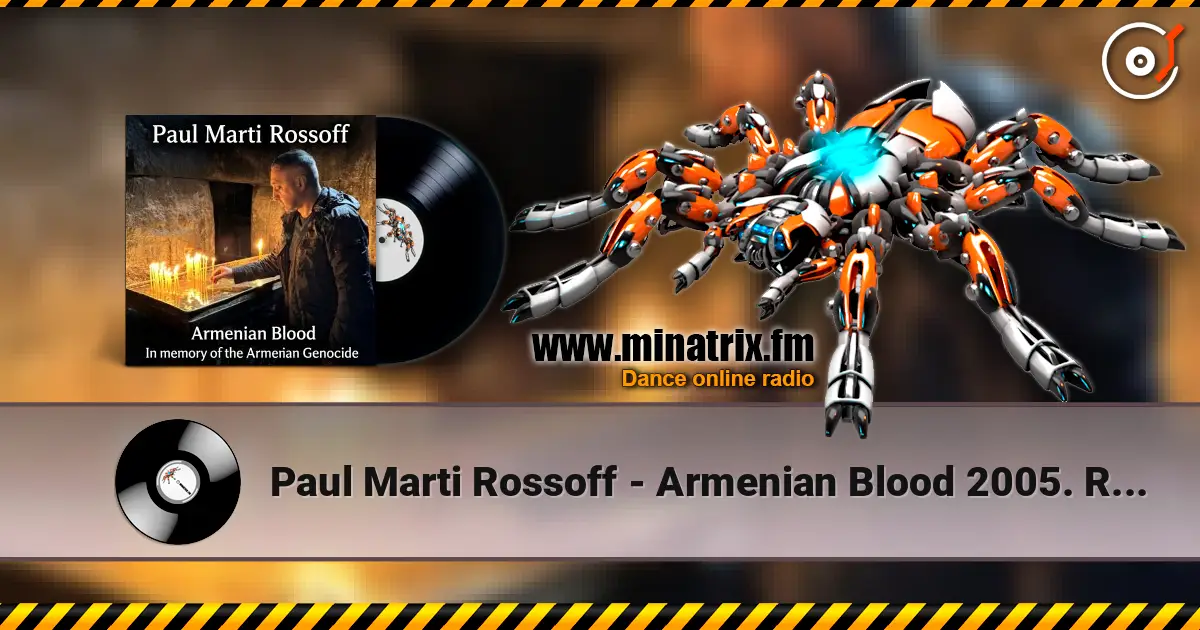 Paul Marti Rossoff - Armenian Blood 2005.  Re-recorded & remastered 2019 жоғары сапада онлайн тыңдау | Minatrix.FM