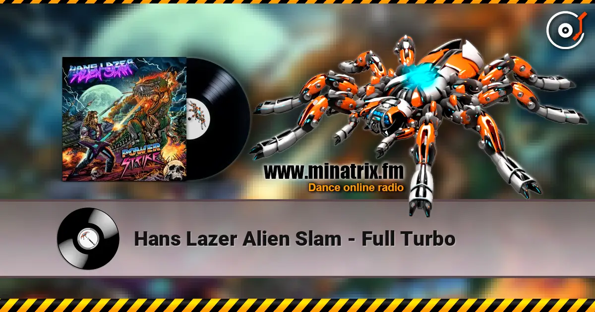 Hans Lazer Alien Slam - Full Turbo жоғары сапада онлайн тыңдау | Minatrix.FM